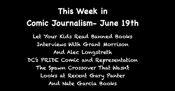 This Week in Comics Journalism- June 19th, 2022